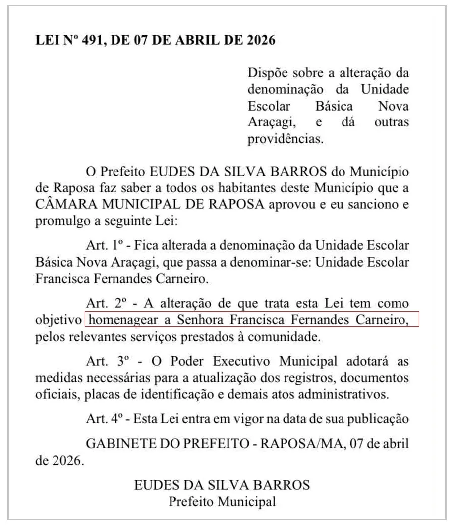 A Lei nº 491 de 07 de abril de 2026 que muda o nome da escola municipal Nova Araçagi e homenageada a sogra do prefeito Eudes Barros, foi publicada no Diário Oficial do Município.